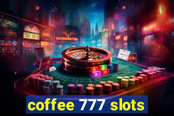 coffee 777 slots